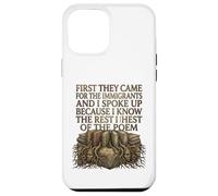 Custodia per iPhone 12 Pro Max First They Came for The Immigrants I Spoke Up Social Justice