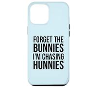 Custodia per iPhone 12 Pro Max Forget the Bunnies I'm Chasing Hunnies Easter Chicks Dig Me