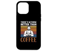 Custodia per iPhone 12 Pro Max Funny Caffeine Barista There's Nothing Better Than Coffee