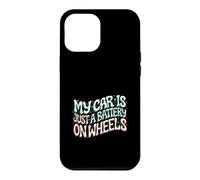 Custodia per iPhone 12 Pro Max Funny EV Owner My Car Is Just A Battery On Wheels