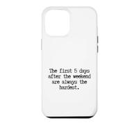 Custodia per iPhone 12 Pro Max Funny First 5 Days After Weekend Sempre il lunedì più difficile