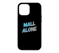 Custodia per iPhone 12 Pro Max Funny Mall Lover Mall Alone Messaggi di testo Citazioni divertenti del centro commerciale