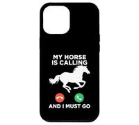 Custodia per iPhone 12 Pro Max Funny My Horse is Calling Meme Equitazione
