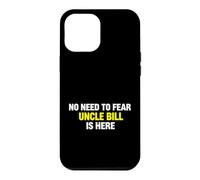 Custodia per iPhone 12 Pro Max Funny Saying Need Fear Uncle Bill Here Sarcastico