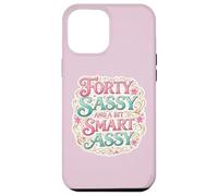 Custodia per iPhone 12 Pro Max Funny Womens 40 Birthday Forty Sassy And A Bit Smart Assy
