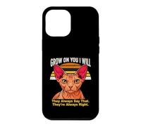 Custodia per iPhone 12 Pro Max Grow On You I Will Sphynx Cat Lo dicono sempre