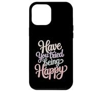 Custodia per iPhone 12 Pro Max Have You Tried Being Happy Vibrazioni di spinta positive -