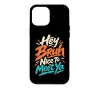 Custodia per iPhone 12 Pro Max Hey Bruh Piacere di incontrare Ya Casual Rilassato Ciao Saluto