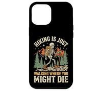 Custodia per iPhone 12 Pro Max Hiking Is Just Walking Where You Might Die Natura