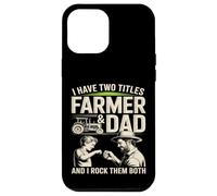 Custodia per iPhone 12 Pro Max Ho due titoli Farmer And Dad And I Rock Them Entrambi