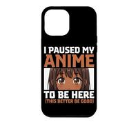 Custodia per iPhone 12 Pro Max Ho messo in pausa il mio anime per essere qui, meglio essere un buon amante degli anime