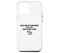 Custodia per iPhone 12 Pro Max Hold Me In Disprezzo Fino a quando le mucche tornano a casa Divertente Avvocato