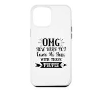 Custodia per iPhone 12 Pro Max How Dare You Leave Me Here With These People Funny Coworker