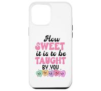 Custodia per iPhone 12 Pro Max How Sweet it is to Be Taught By You Teacher Valentines Love
