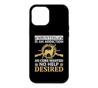 Custodia per iPhone 12 Pro Max Hunting Is An Addiction Hunter Life Adventure Nature Lover