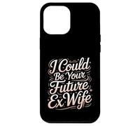 Custodia per iPhone 12 Pro Max I Could Be Your Future Ex Wife Girlfriend Dating -
