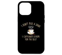 Custodia per iPhone 12 Pro Max I Don't Rise And Shine I Caffeinate Baristas Coffee Lover
