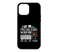 Custodia per iPhone 12 Pro Max I Got 99 Problems Show Your Work Funny Tutor - Math Teacher