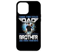 Custodia per iPhone 12 Pro Max I Have Two Titles Dad And Brother Funny For Fathers Day