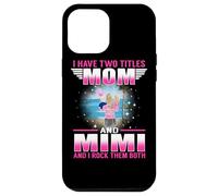 Custodia per iPhone 12 Pro Max I Have Two Titles Mom And Mimi for Mothers Day
