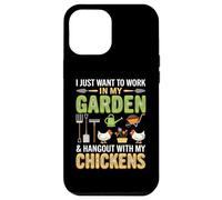 Custodia per iPhone 12 Pro Max I Just Want To Work In My Garden And Hang Out With Chickens