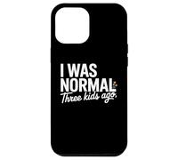 Custodia per iPhone 12 Pro Max I Was Normal Three Kids Ago Funny Mom Motherhood