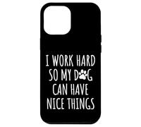 Custodia per iPhone 12 Pro Max I Work Hard So My Pup Can Have Nice Things Dog Lover Mamma Papà