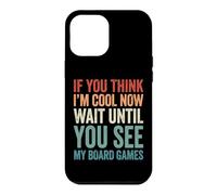 Custodia per iPhone 12 Pro Max If You Think I'm Cool Now Wait Until You See My Board Games