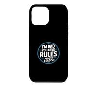 Custodia per iPhone 12 Pro Max I'm Dad You Have Rules Because I Said So