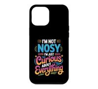 Custodia per iPhone 12 Pro Max I'm Not Nosy I'm Just Curious About Everything