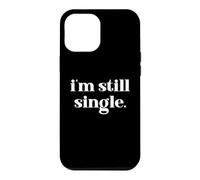 Custodia per iPhone 12 Pro Max I'm Still Single Funny Saying Im Single and Ready to Mingle