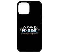 Custodia per iPhone 12 Pro Max Io d Rather Be Fishing Funny Angler Lifestyle Statement