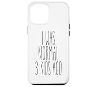 Custodia per iPhone 12 Pro Max Io Ero Normale 3 Bambini Fa Divertente Madre Umorismo Mamma Sarcasmo Mamma