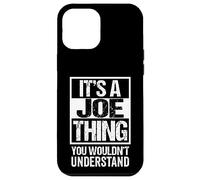 Custodia per iPhone 12 Pro Max It's A Joe Thing You Wouldn't Understand Given/First Name