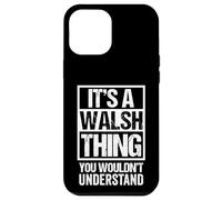 Custodia per iPhone 12 Pro Max It's A Walsh Thing You Wouldn't Understand Surname Name