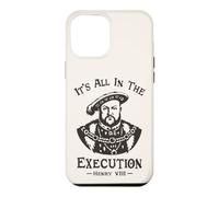 Custodia per iPhone 12 Pro Max It's All In The Execution - Enrico VIII Tudor King Funny Meme