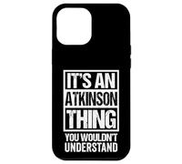 Custodia per iPhone 12 Pro Max It's An Atkinson Thing You Wouldn't Understand Surname Name