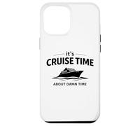 Custodia per iPhone 12 Pro Max It's Cruise Time About Damn Time Funny Vacation Humor Citazione