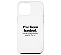 Custodia per iPhone 12 Pro Max I've Been Hacked - Don't Accept Any New Friend Requests