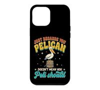 Custodia per iPhone 12 Pro Max Just Because You Pelican Doesn't Mean You Peli Should
