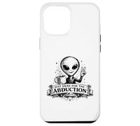 Custodia per iPhone 12 Pro Max Just Here For The Abduction Divertente Alien abbigliamento