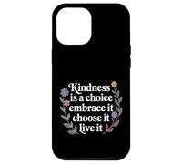 Custodia per iPhone 12 Pro Max Kindness Is A Choice Embrace It Choose It Live It -