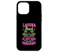 Custodia per iPhone 12 Pro Max Laguna Beach Sono Qui Solo Per Lo Shopping California