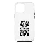 Custodia per iPhone 12 Pro Max Lavoro sodo in modo che il mio ex possa avere una vita fantastica