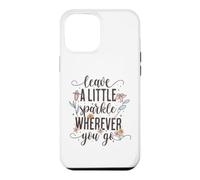 Custodia per iPhone 12 Pro Max Leave a Little Sparkle Wherever You Go Carino Scritta floreale