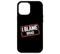 Custodia per iPhone 12 Pro Max Maglietta con scritta "I Blame BRAD"