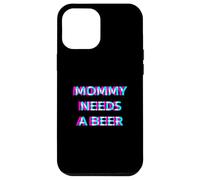 Custodia per iPhone 12 Pro Max Mommy Needs A Beer Mom Drinking Alcohol Slogan