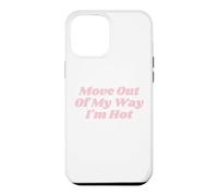 Custodia per iPhone 12 Pro Max Move Out Of My Way I'm Hot divertente Y2K