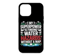 Custodia per iPhone 12 Pro Max MY SUPERPOWER IS FINDING WATER HAZARDS WITHOUT A MAP