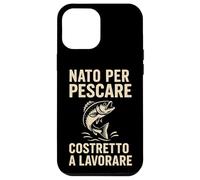 Custodia per iPhone 12 Pro Max Nato per Pescare Costretto a Lavorare Divertente Design